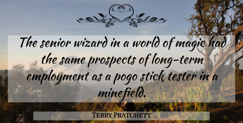 Terry Pratchett Quote About Senior, Long, Magic: The Senior Wizard In A...