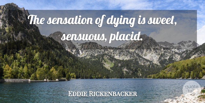 Eddie Rickenbacker Quote About undefined: The Sensation Of Dying Is...