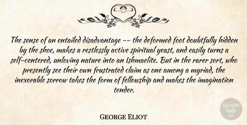 George Eliot Quote About Active, Among, Claim, Deformed, Easily: The Sense Of An Entailed...
