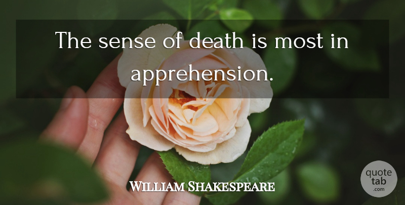 William Shakespeare Quote About Measure For Measure, Apprehension: The Sense Of Death Is...