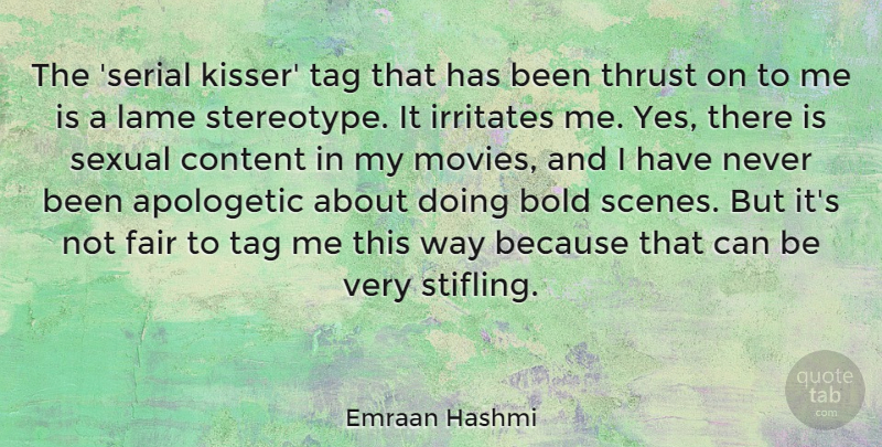 Emraan Hashmi Quote About Apologetic, Content, Fair, Irritates, Lame: The Serial Kisser Tag That...