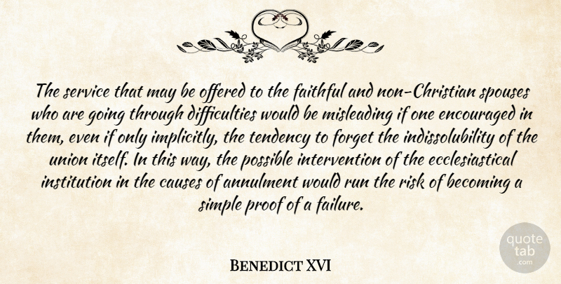 Benedict XVI Quote About Becoming, Causes, Encouraged, Failure, Faithful: The Service That May Be...