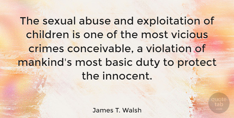 James T. Walsh Quote About Children, Abuse, Domestic Violence: The Sexual Abuse And Exploitation...