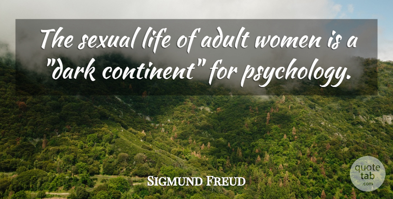 Sigmund Freud Quote About Women, Dark, Psychology: The Sexual Life Of Adult...