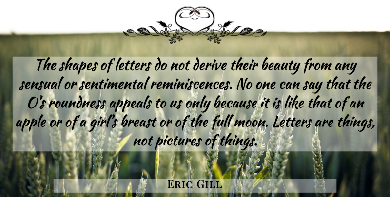 Eric Gill Quote About Girl, Moon, Apples: The Shapes Of Letters Do...