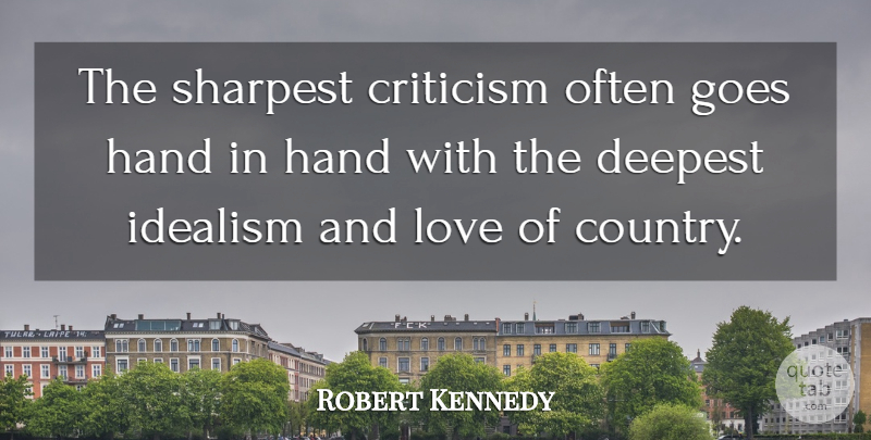 Robert Kennedy Quote About Country, Hands, Criticism: The Sharpest Criticism Often Goes...