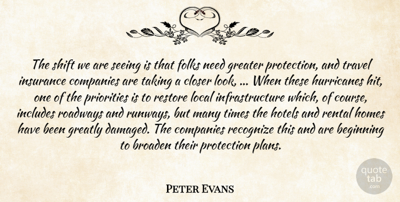 Peter Evans Quote About Beginning, Broaden, Closer, Companies, Folks: The Shift We Are Seeing...
