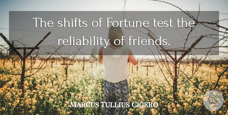 Marcus Tullius Cicero Quote About Friendship, Tests, Reliability: The Shifts Of Fortune Test...