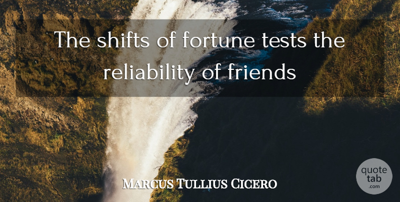 Marcus Tullius Cicero Quote About Fortune, Tests: The Shifts Of Fortune Tests...