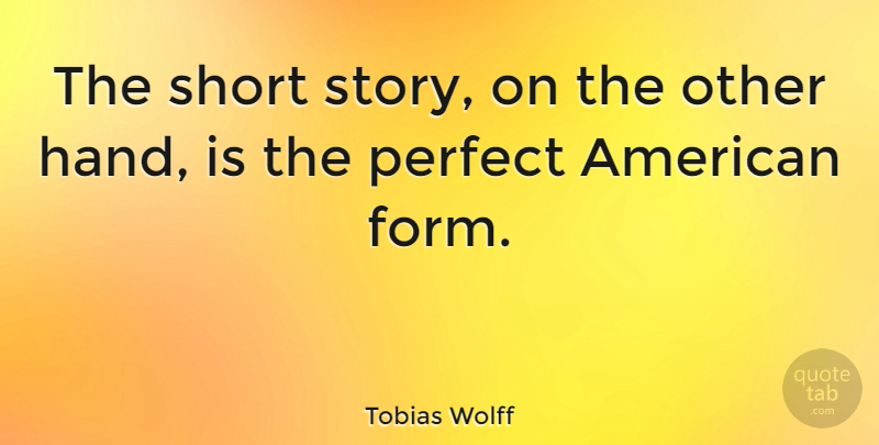 Tobias Wolff Quote About undefined: The Short Story On The...