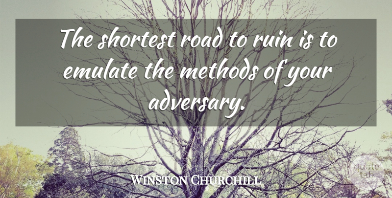 Winston Churchill Quote About Ruins, Copying, Method: The Shortest Road To Ruin...