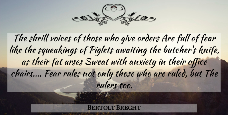 Bertolt Brecht Quote About Order, Knives, Sweat: The Shrill Voices Of Those...