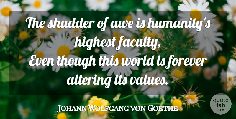 Johann Wolfgang von Goethe Quote About Forever, Humanity, World: The Shudder Of Awe Is...