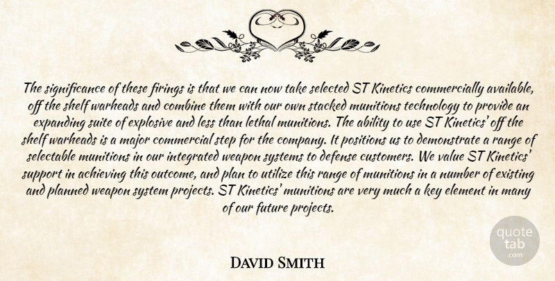 David Smith Quote About Ability, Achieving, Combine, Commercial, Defense: The Significance Of These Firings...