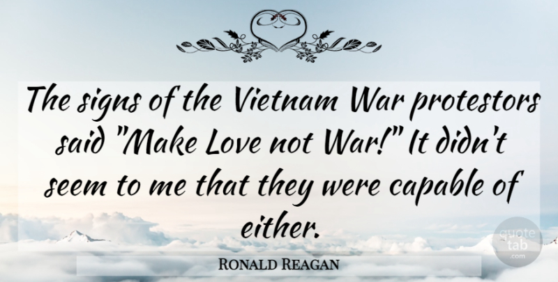 Ronald Reagan Quote About War, Making Love, Vietnam: The Signs Of The Vietnam...