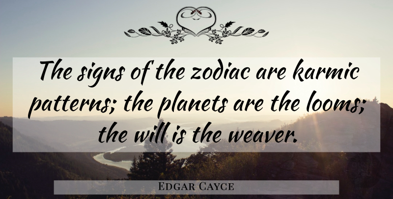 Edgar Cayce Quote About Zodiac, Astrology, Patterns: The Signs Of The Zodiac...