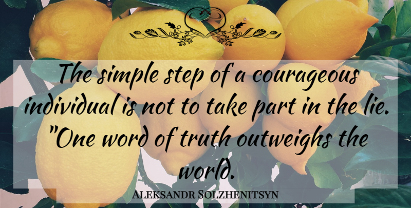Aleksandr Solzhenitsyn Quote About Truth, Honesty, Lying: The Simple Step Of A...