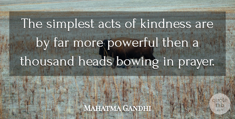 Mahatma Gandhi Quote About Wise, Powerful, Kindness: The Simplest Acts Of Kindness...