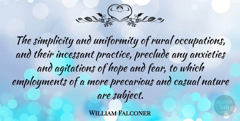 William Falconer Quote About Practice, Anxiety, Simplicity: The Simplicity And Uniformity Of...