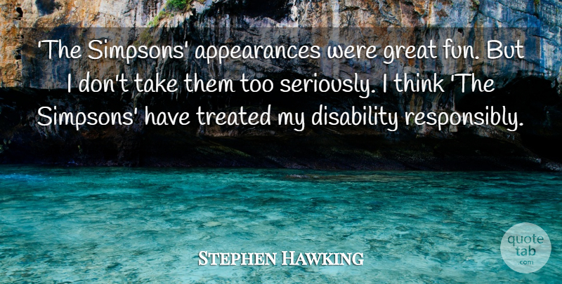 Stephen Hawking Quote About Great, Treated: The Simpsons Appearances Were Great...