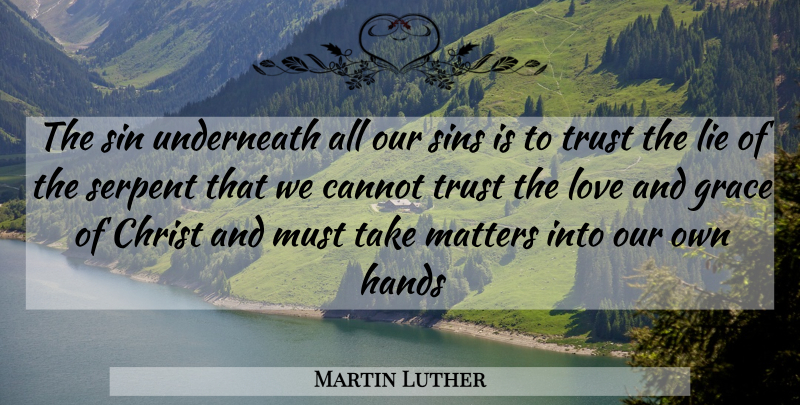 Martin Luther Quote About Lying, Hands, Grace: The Sin Underneath All Our...