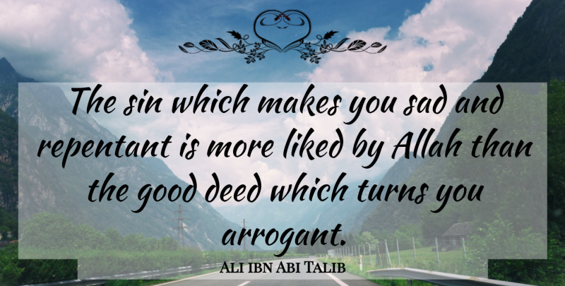 Ali ibn Abi Talib Quote About Deeds, Arrogant, Sin: The Sin Which Makes You...