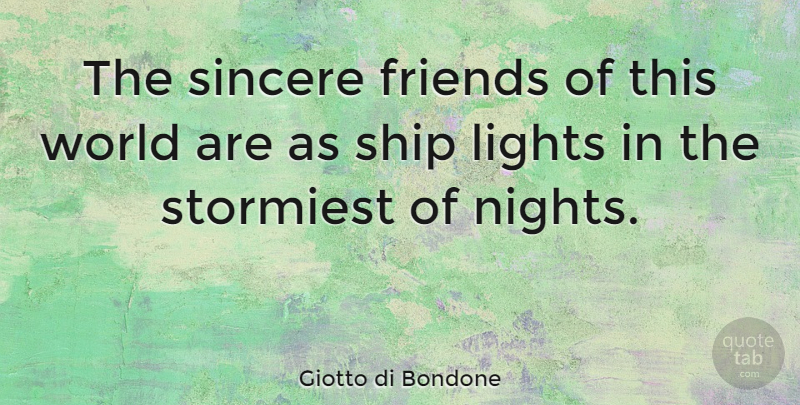 Giotto di Bondone Quote About Friendship, Real Friends, Night: The Sincere Friends Of This...