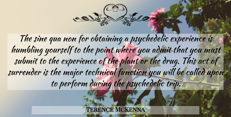 Terence McKenna Quote About Drug, Psychedelic, Surrender: The Sine Qua Non For...