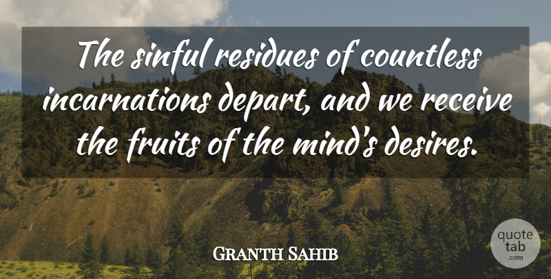 Granth Sahib Quote About Countless, Fruits, Receive, Sinful: The Sinful Residues Of Countless...