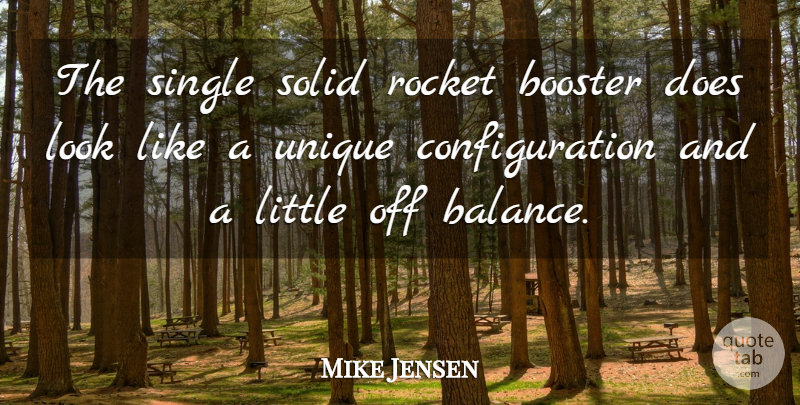 Mike Jensen Quote About Rocket, Single, Solid, Unique: The Single Solid Rocket Booster...