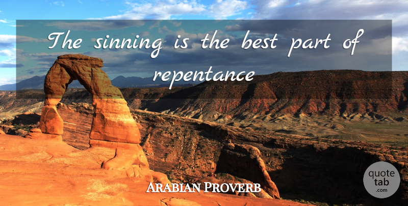 Arabian Proverb Quote About Best, Repentance: The Sinning Is The Best...