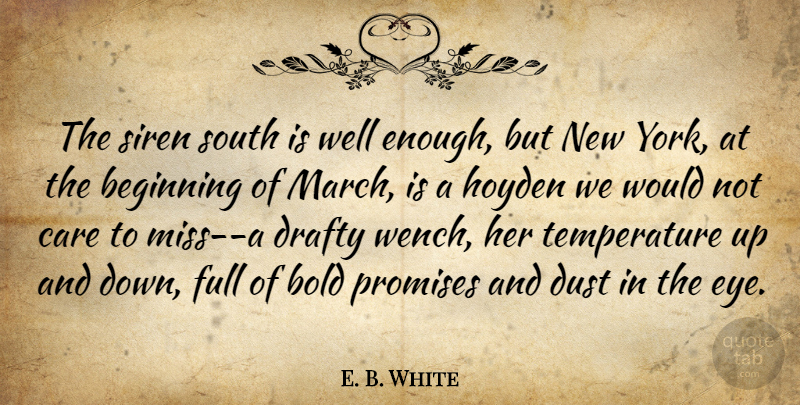 E. B. White Quote About New York, Eye, Dust: The Siren South Is Well...