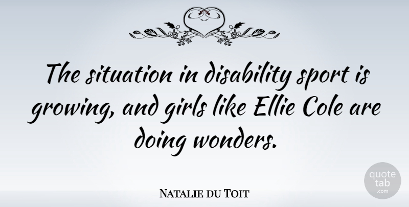 Natalie du Toit Quote About Girls, Situation, Sports: The Situation In Disability Sport...