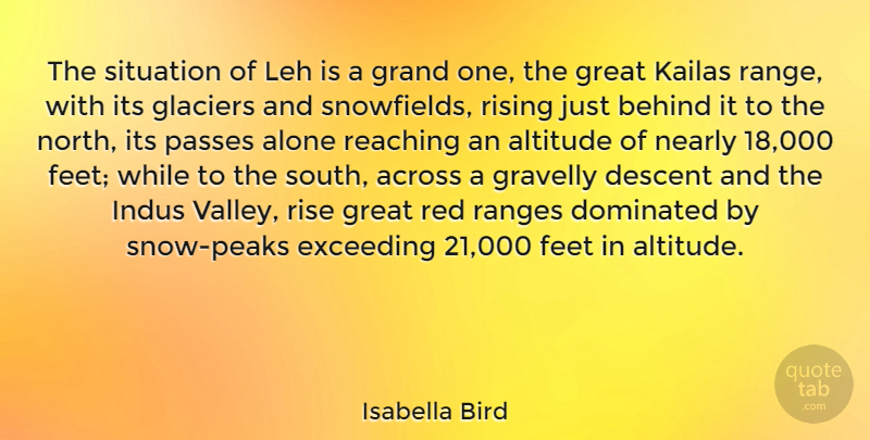 Isabella Bird Quote About Across, Alone, Altitude, Behind, Descent: The Situation Of Leh Is...