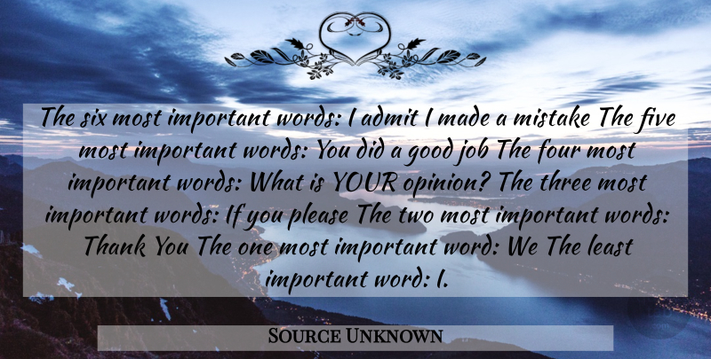 Source Unknown Quote About Admit, Five, Four, Good, Job: The Six Most Important Words...