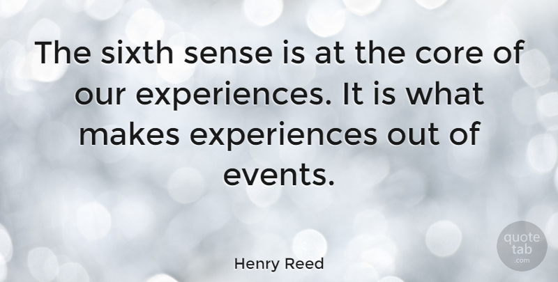 Henry Reed Quote About undefined: The Sixth Sense Is At...