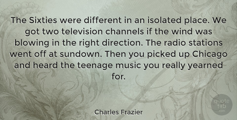Charles Frazier Quote About Teenage, Wind, Two: The Sixties Were Different In...