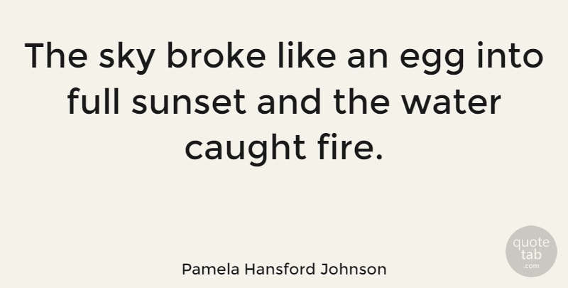 Pamela Hansford Johnson Quote About Sunset, Sky, Eggs: The Sky Broke Like An...
