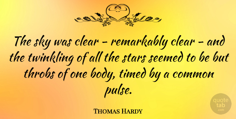 Thomas Hardy Quote About Stars, Sky, Body: The Sky Was Clear Remarkably...