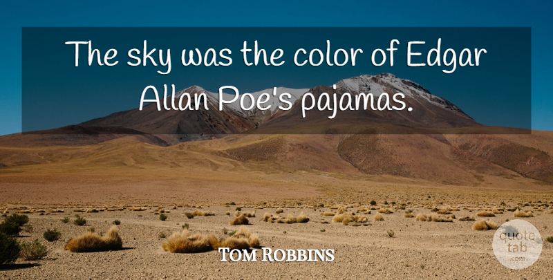 Tom Robbins Quote About Sky, Color, Pajamas: The Sky Was The Color...