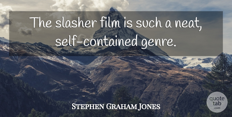 Stephen Graham Jones Quote About undefined: The Slasher Film Is Such...