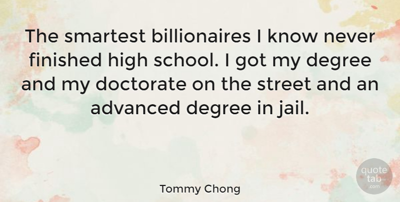 Tommy Chong Quote About School, Jail, Degrees: The Smartest Billionaires I Know...