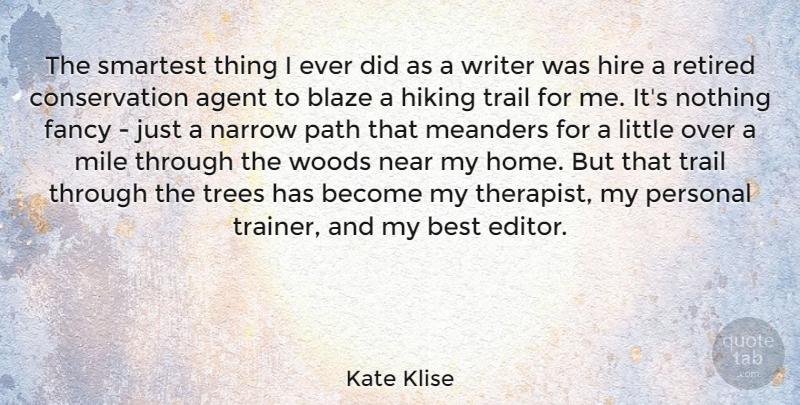 Kate Klise Quote About Agent, Best, Blaze, Fancy, Hiking: The Smartest Thing I Ever...