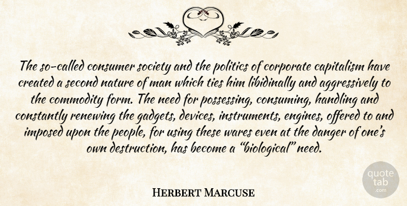 Herbert Marcuse Quote About Men, Ties, People: The So Called Consumer Society...