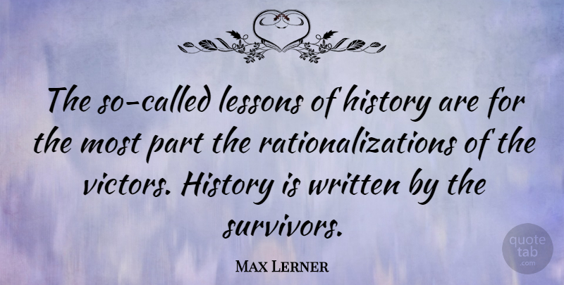 Max Lerner Quote About Survivor, Lessons, Written: The So Called Lessons Of...