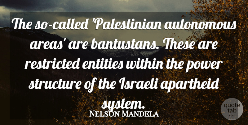 Nelson Mandela Quote About Entity, Structure, Apartheid: The So Called Palestinian Autonomous...