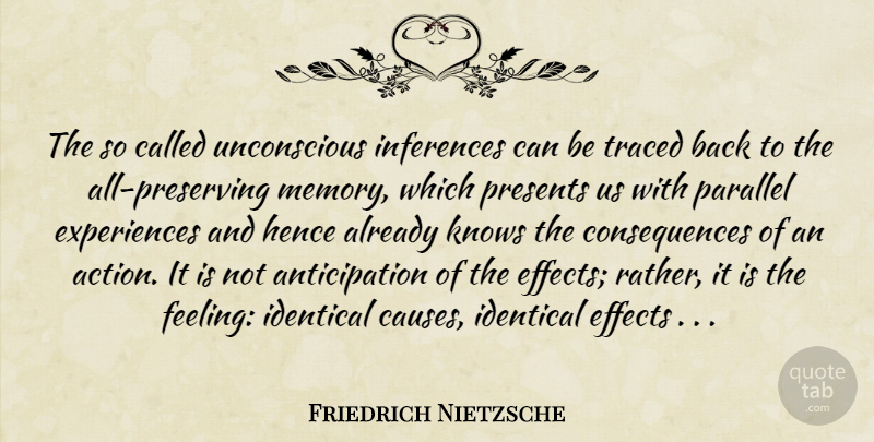 Friedrich Nietzsche Quote About Memories, Feelings, Causes: The So Called Unconscious Inferences...