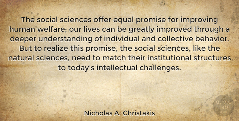 Nicholas A. Christakis Quote About Understanding, Challenges, Intellectual: The Social Sciences Offer Equal...