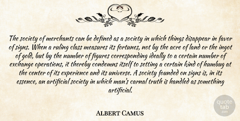 Albert Camus Quote About Men, Land, Essence: The Society Of Merchants Can...