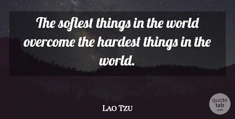 Lao Tzu Quote About Victory: The Softest Things In The...